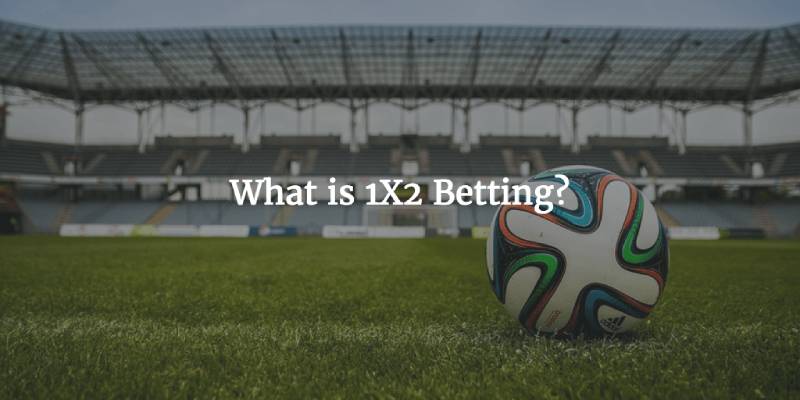 Tại sao kèo 1x2 phổ biến trong cá cược?